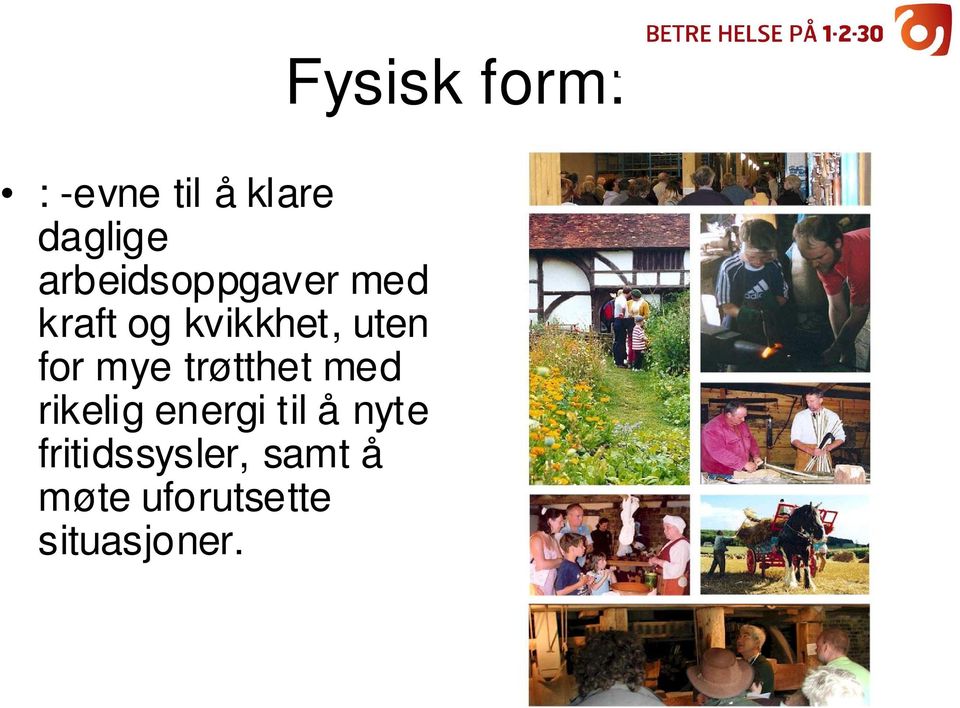 med rikelig energi til å nyte fritidssysler,