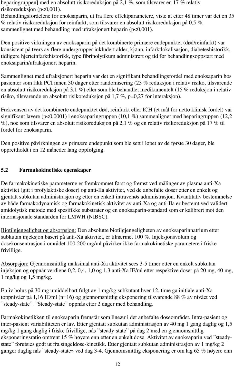 sammenlignet med behandling med ufraksjonert heparin (p<0,001).