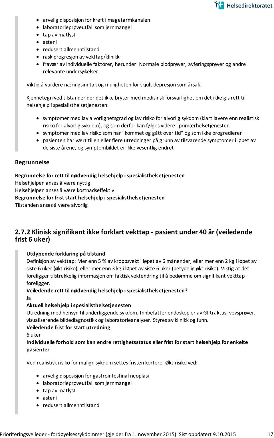 Kjennetegn ved tilstander der det ikke bryter med medisinsk forsvarlighet om det ikke gis rett til helsehjelp i spesialisthelsetjenesten: symptomer med lav alvorlighetsgrad og lav risiko for alvorlig