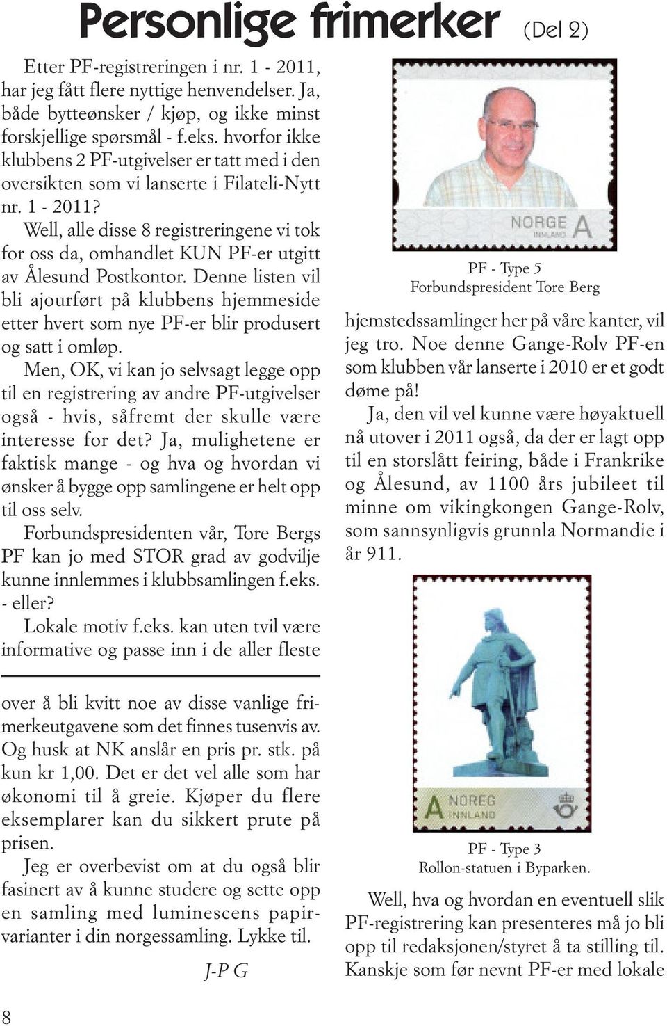 Well, alle disse 8 registreringene vi tok for oss da, omhandlet KUN PF-er utgitt av Ålesund Postkontor.