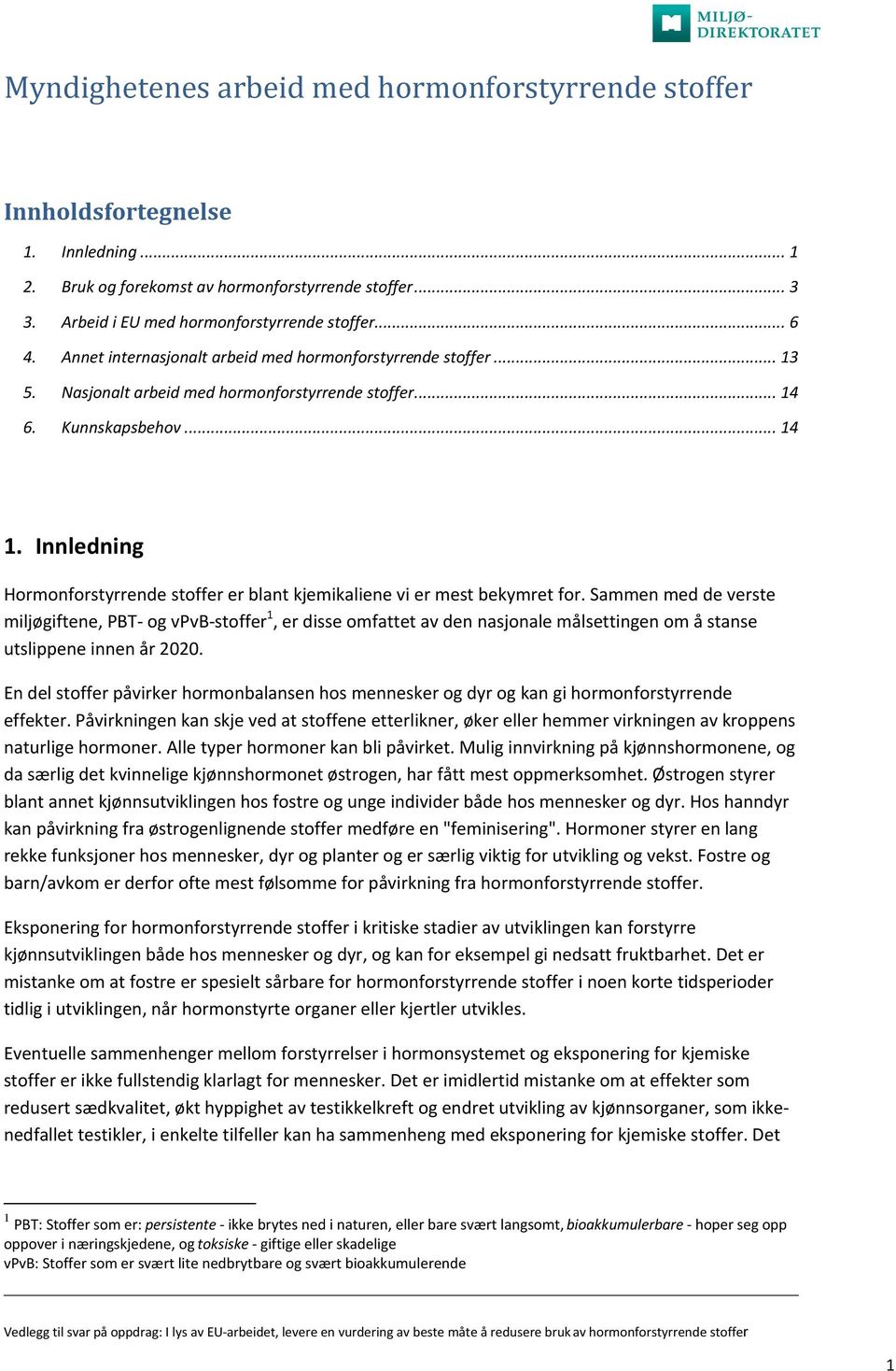 Innledning Hormonforstyrrende stoffer er blant kjemikaliene vi er mest bekymret for.