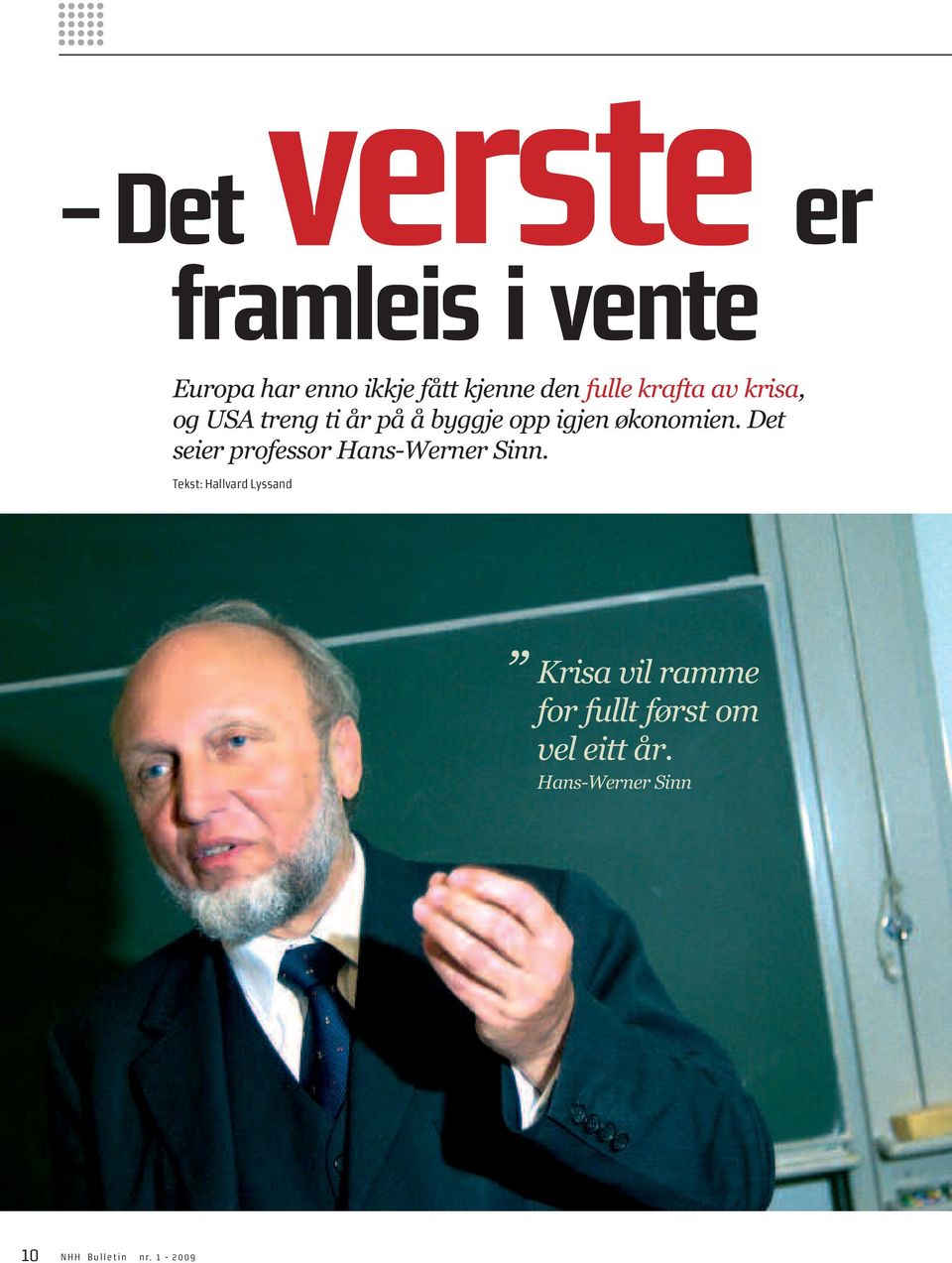 Det seier professor Hans-Werner Sinn.