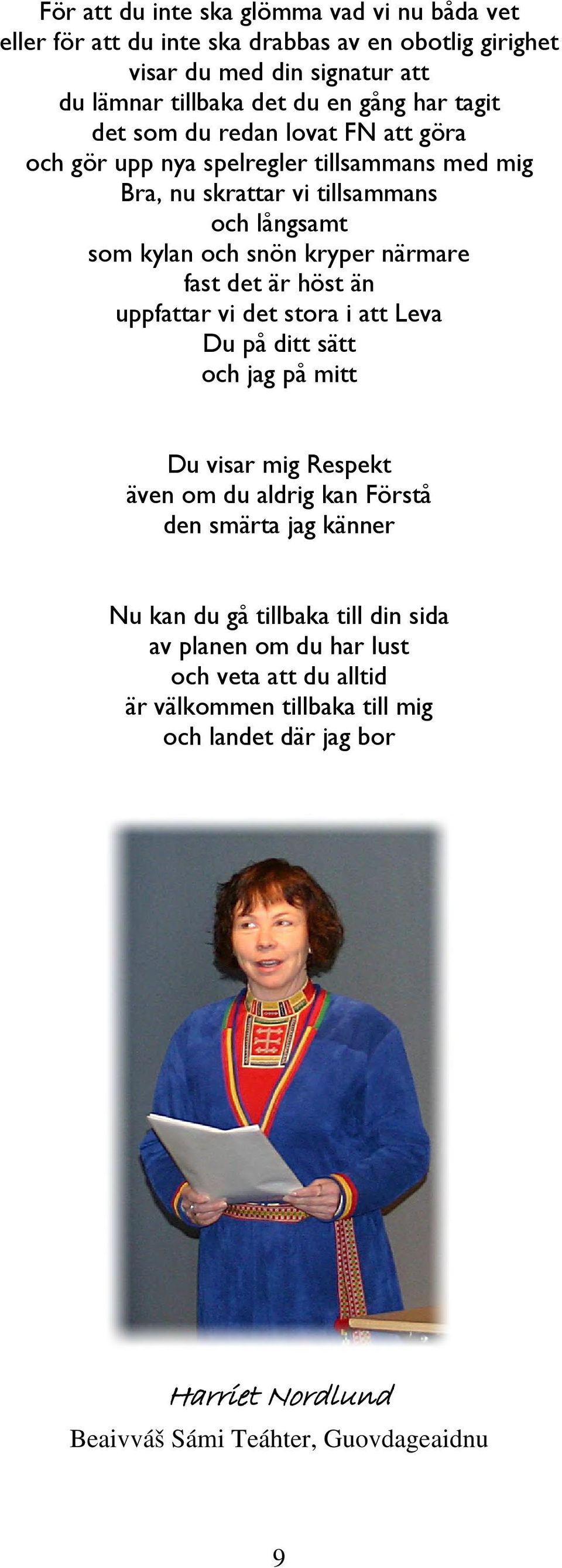 det är höst än uppfattar vi det stora i att Leva Du på ditt sätt och jag på mitt Du visar mig Respekt även om du aldrig kan Förstå den smärta jag känner Nu kan du gå