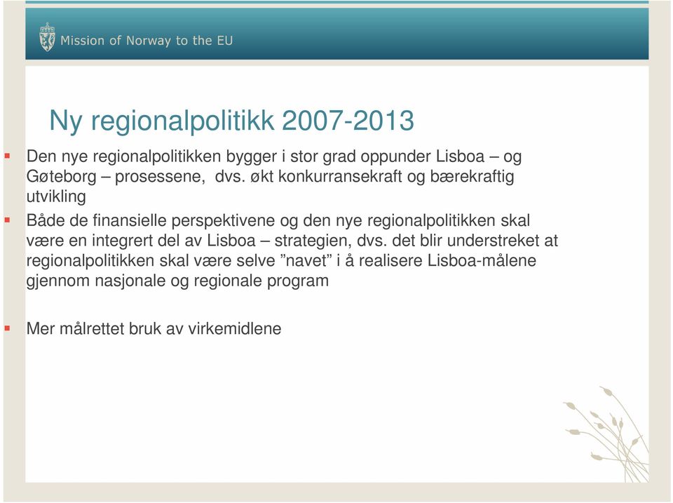 økt konkurransekraft og bærekraftig utvikling Både de finansielle perspektivene og den nye regionalpolitikken