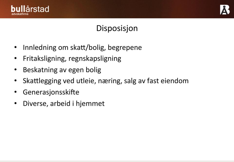 egen bolig SkaIlegging ved utleie, næring, salg av