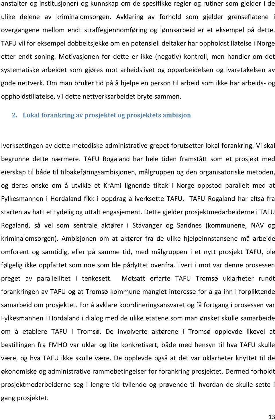 TAFU vil for eksempel dobbeltsjekke om en potensiell deltaker har oppholdstillatelse i Norge etter endt soning.