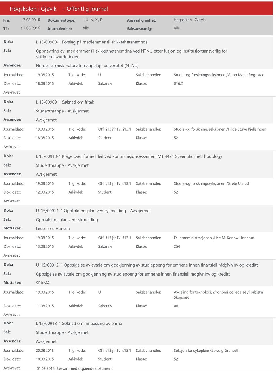 2 I, 15/00909-1 Søknad om fritak Studentmappe - Studie-og forskningsseksjonen /Hilde Stuve Kjellsmoen Dok. dato: 18.08.