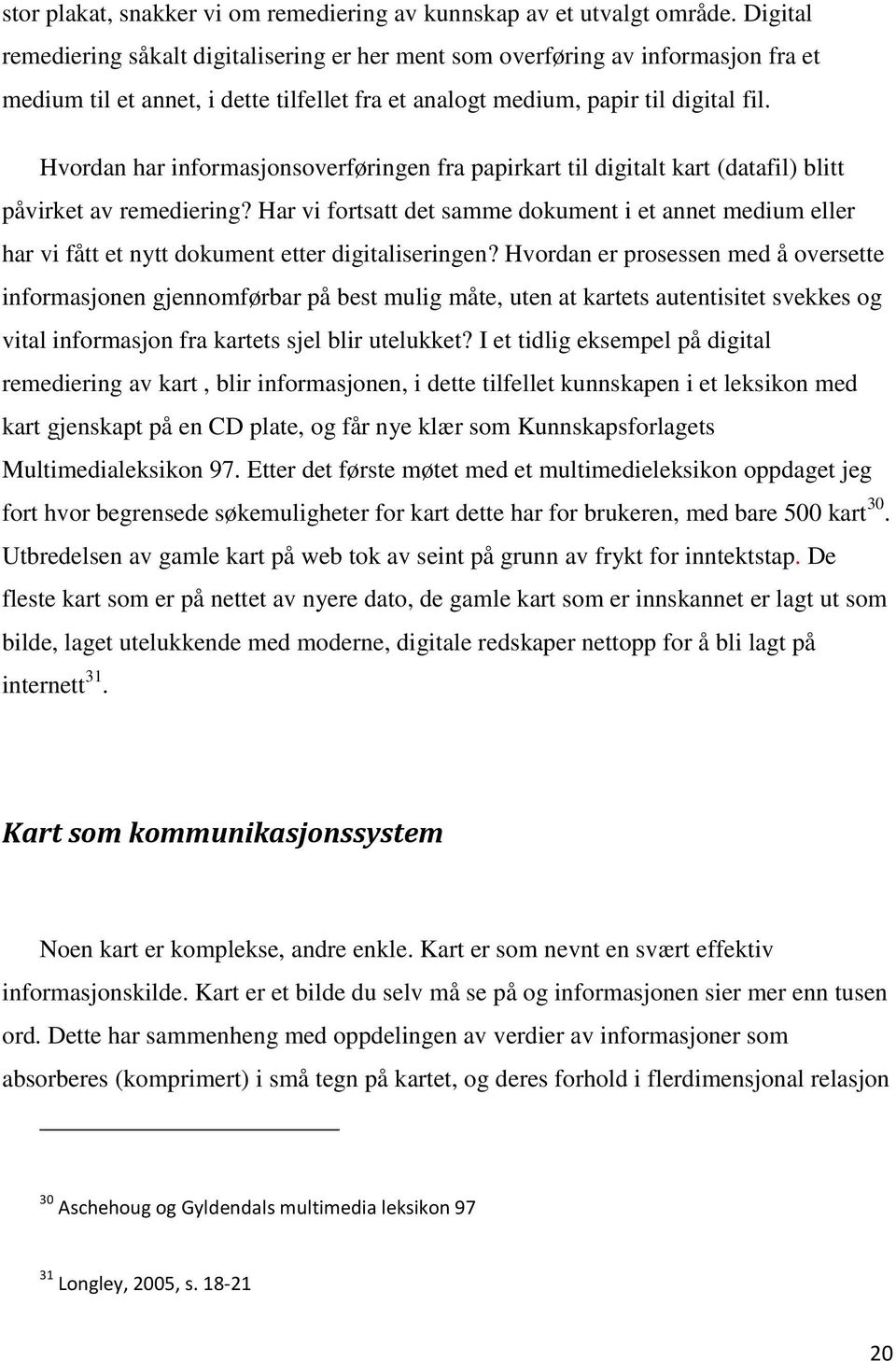 Hvordan har informasjonsoverføringen fra papirkart til digitalt kart (datafil) blitt påvirket av remediering?