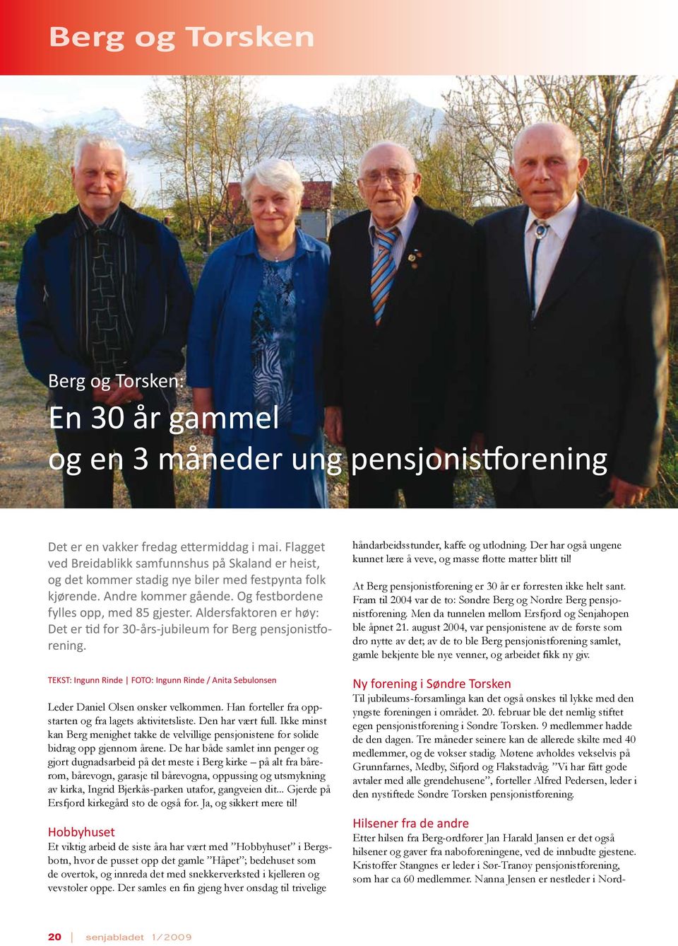 Aldersfaktoren er høy: Det er tid for 30-års-jubileum for Berg pensjonistforening. TEKST: Ingunn Rinde FOTO: Ingunn Rinde / Anita Sebulonsen Leder Daniel Olsen ønsker velkommen.