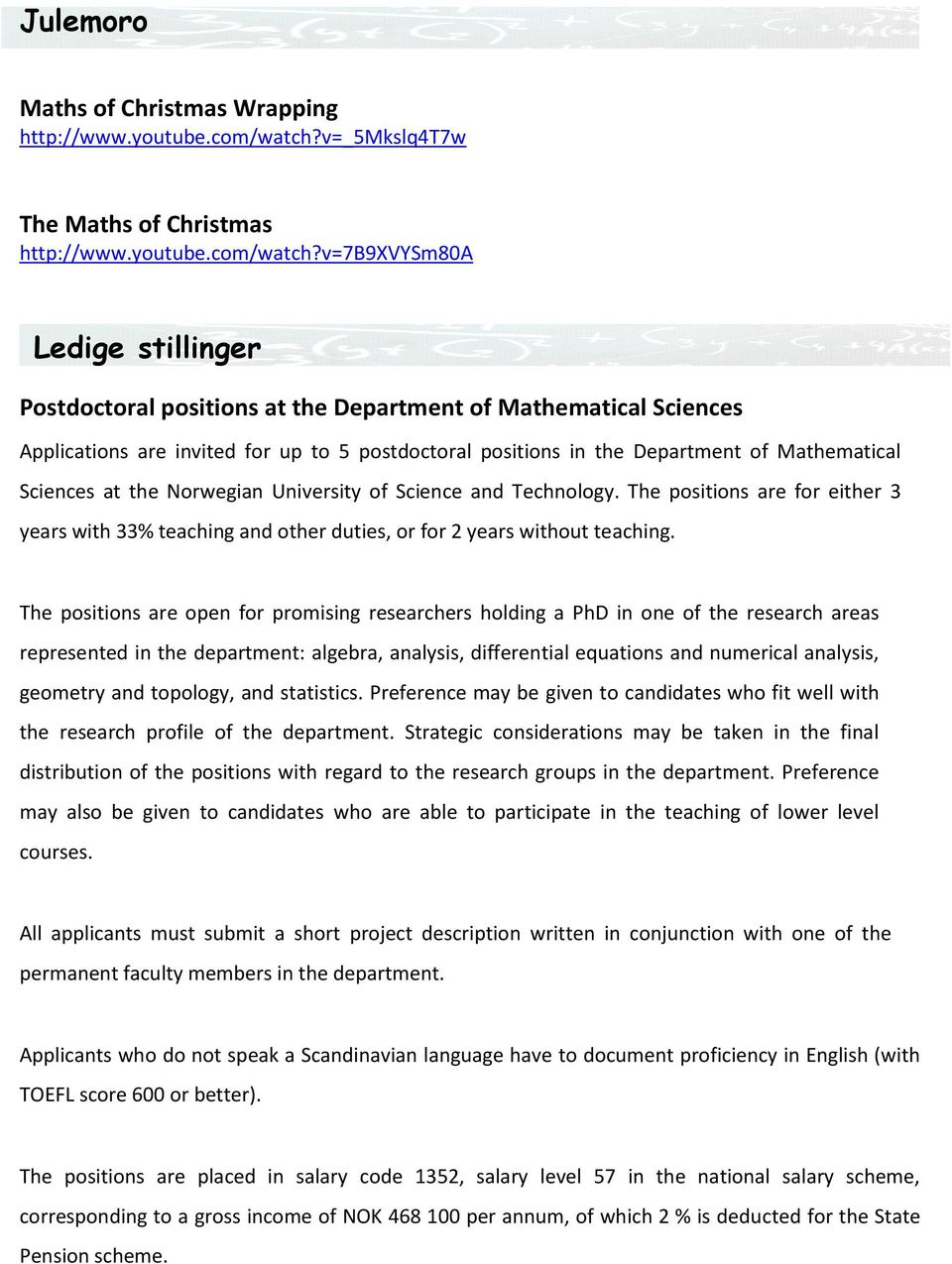 v=7b9xvysm80a Ledige stillinger Postdoctoral positions at the Department of Mathematical Sciences Applications are invited for up to 5 postdoctoral positions in the Department of Mathematical