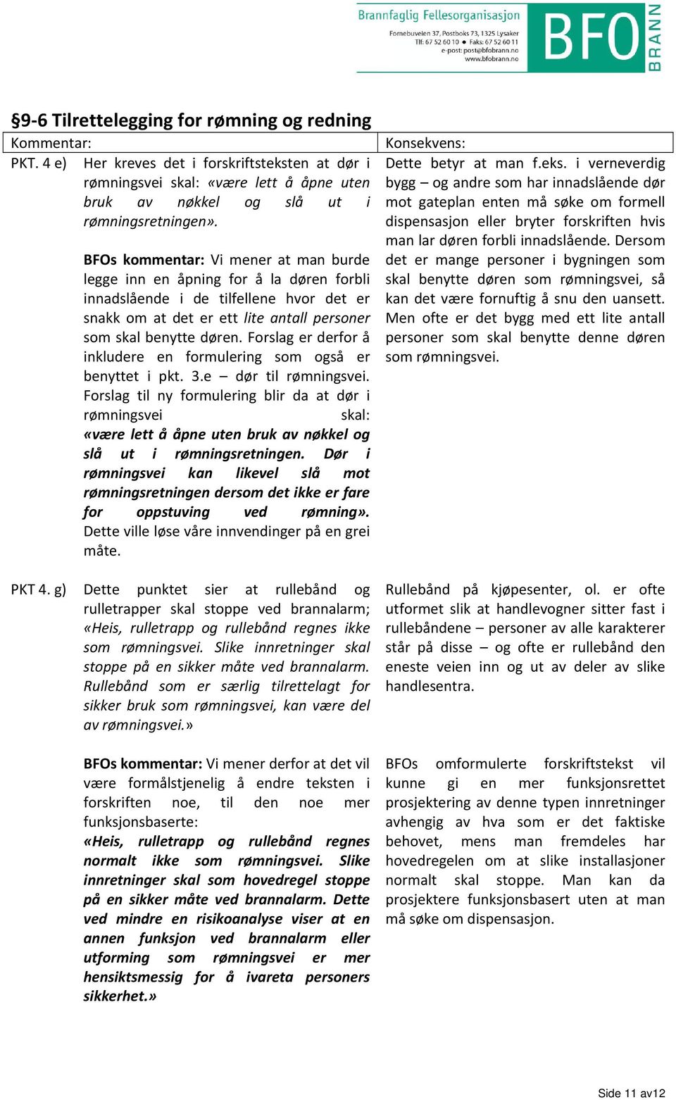 Forslag er derfor å inkludere en formulering som også er benyttet i pkt. 3.e dør til rømningsvei.