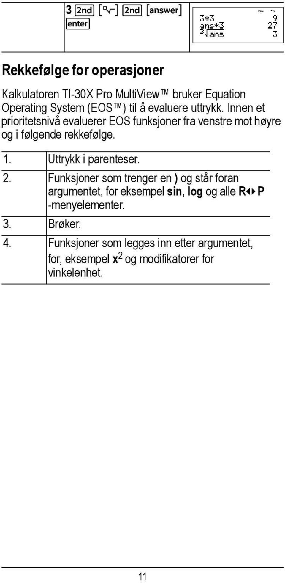 Uttrykk i parenteser. 2.