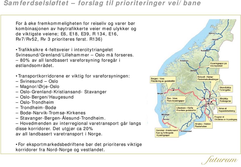 80% av all landbasert vareforsyning foregår i østlandsområdet.