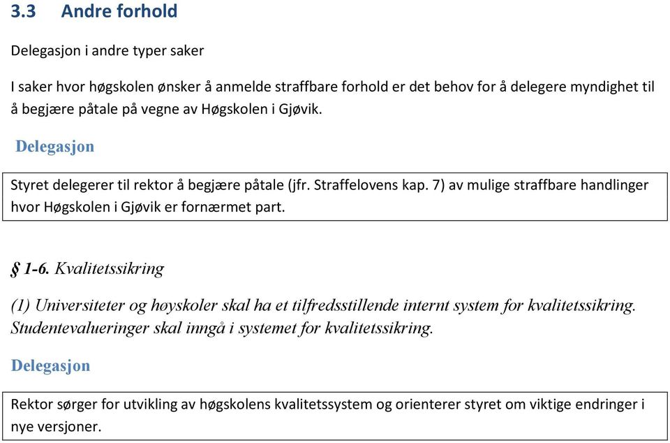 7) av mulige straffbare handlinger hvor Høgskolen i Gjøvik er fornærmet part. 1-6.