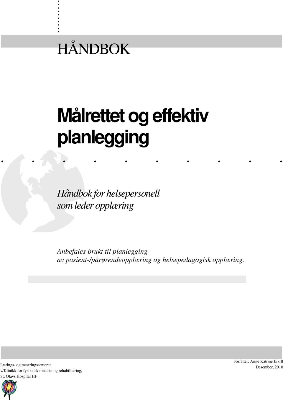 planlegging av pasient-/pårørendeopplæring og helsepedagogisk opplæring.