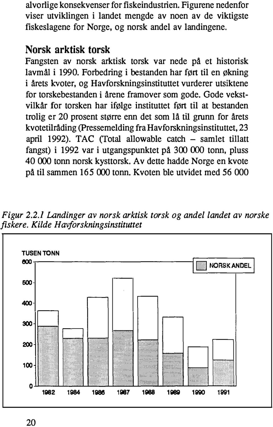 Forbedring i bestanden har ført til en økning i årets kvoter, og Havforskningsinstituttet vurderer utsiktene for torskebestanden i årene framover som gode.