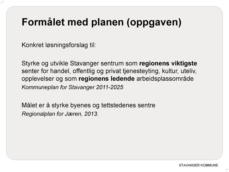 kultur, uteliv, opplevelser og som regionens ledende arbeidsplassområde Kommuneplan for