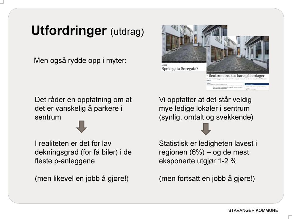 realiteten er det for lav dekningsgrad (for få biler) i de fleste p-anleggene (men likevel en jobb å gjøre!