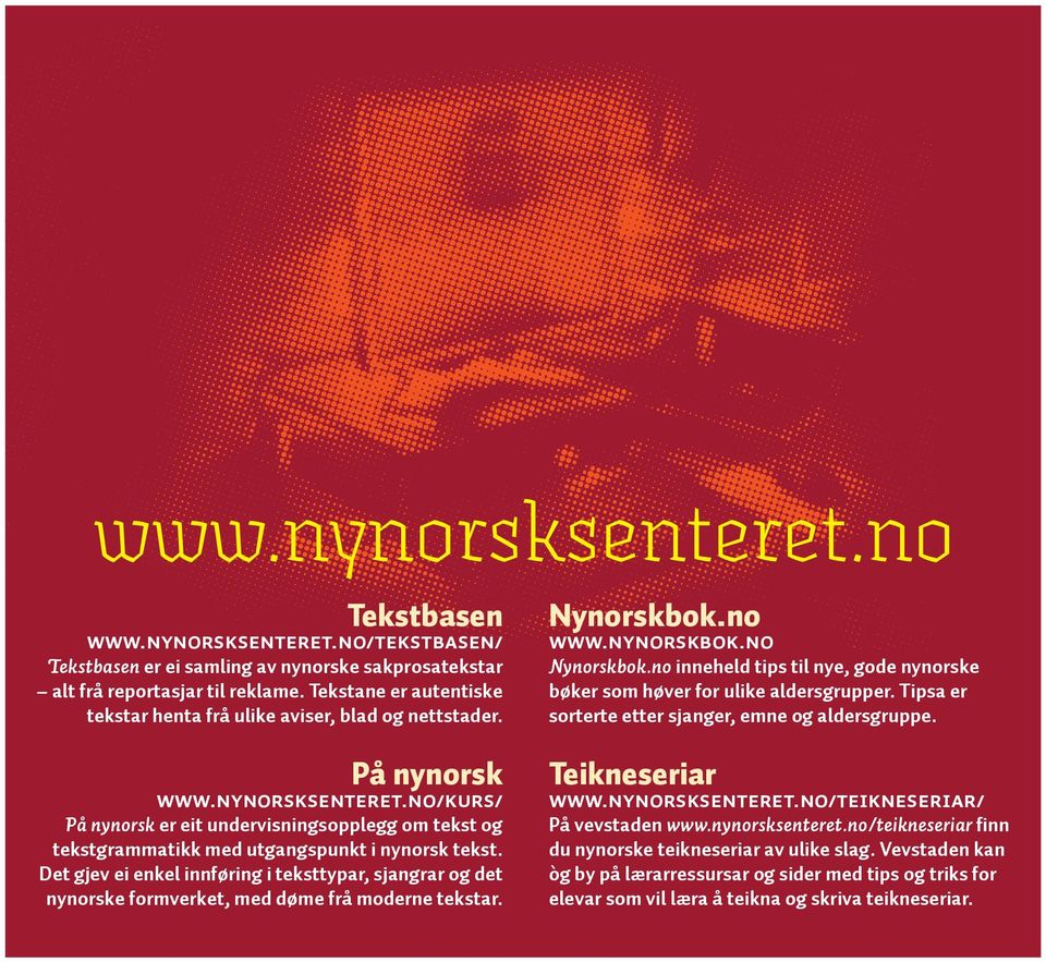 no/kurs/ På nynorsk er eit undervisningsopplegg om tekst og tekstgrammatikk med utgangspunkt i nynorsk tekst.