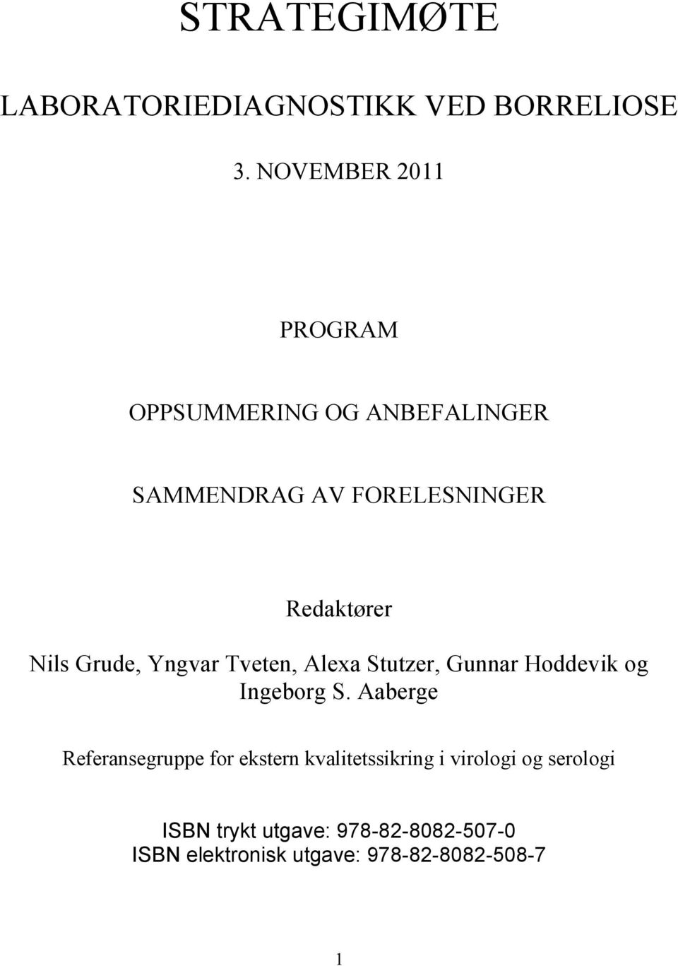 Nils Grude, Yngvar Tveten, Alexa Stutzer, Gunnar Hoddevik og Ingeborg S.
