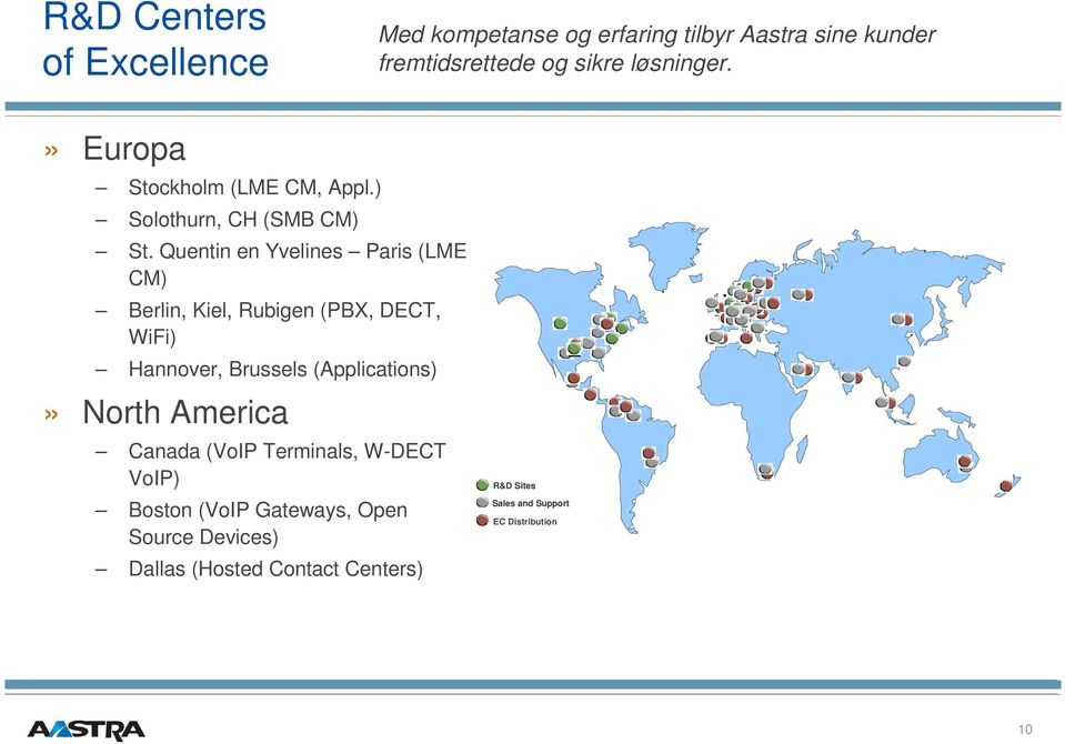 Quentin en Yvelines Paris (LME CM) Berlin, Kiel, Rubigen (PBX, DECT, WiFi) Hannover, Brussels (Applications)»