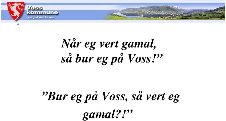 bur eg på Voss!