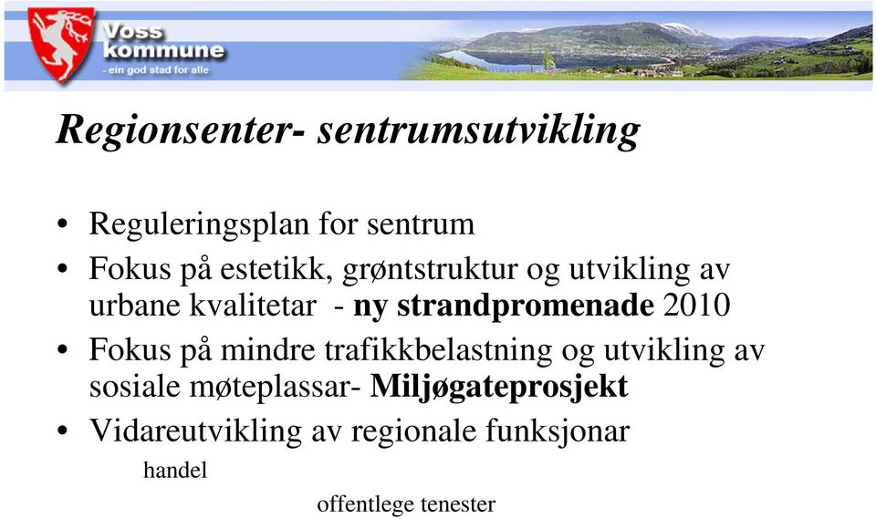 strandpromenade 2010 Fokus på mindre trafikkbelastning og utvikling av