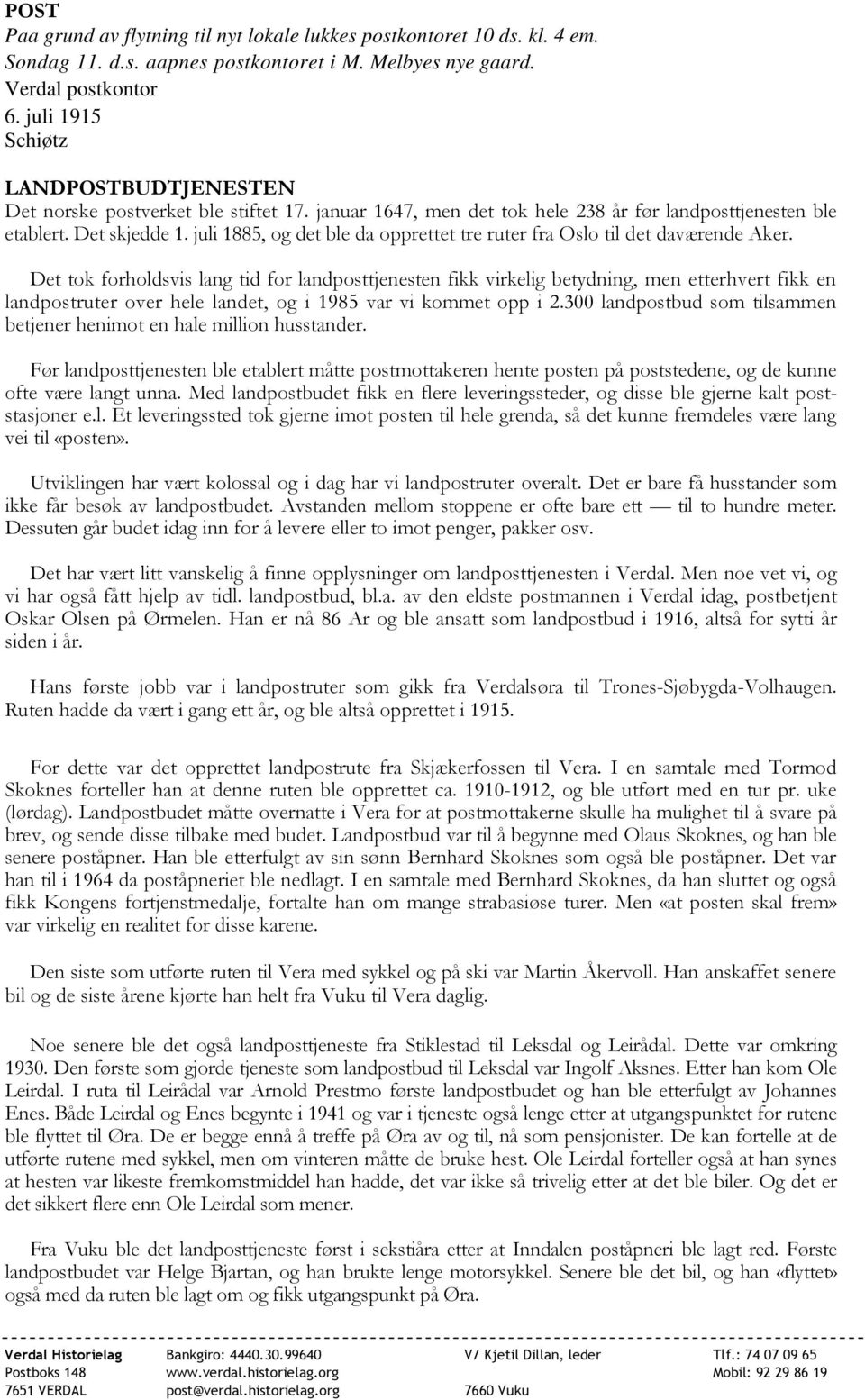 juli 1885, og det ble da opprettet tre ruter fra Oslo til det daværende Aker.