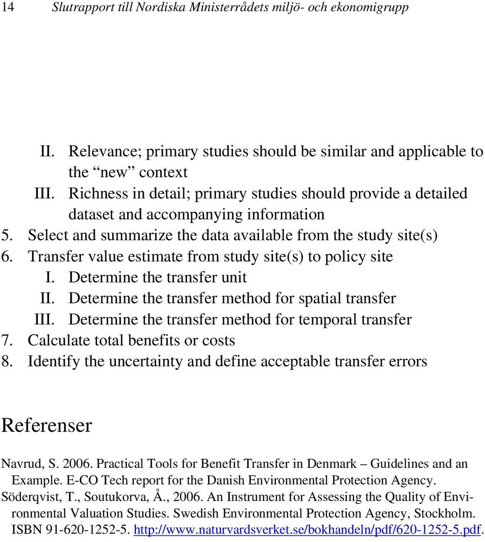 Transfer value estimate from study site(s) to policy site I. Determine the transfer unit II. Determine the transfer method for spatial transfer III.