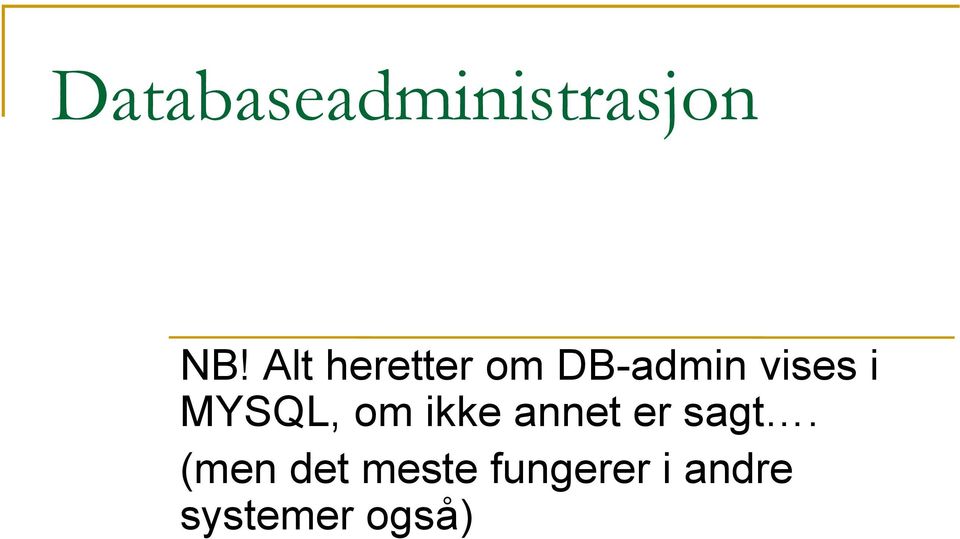 MYSQL, om ikke annet er sagt.