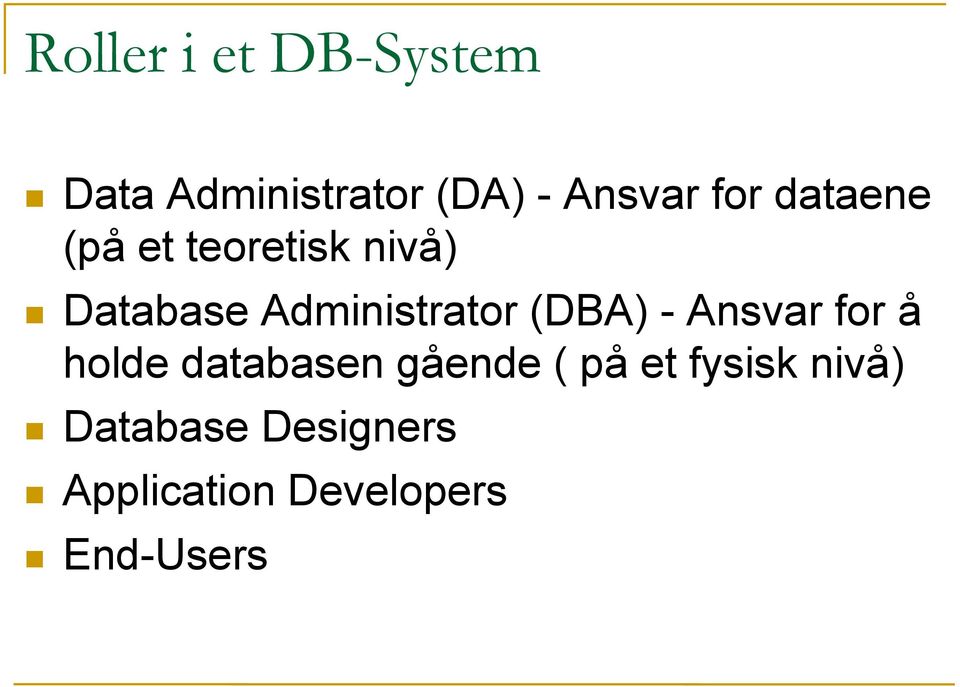 (DBA) - Ansvar for å holde databasen gående ( på et