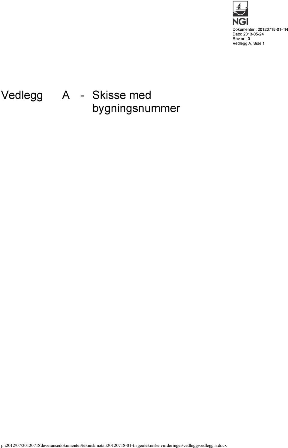 : 0 Vedlegg A, Side 1 Vedlegg A - Skisse med