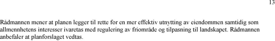 interesser ivaretas med regulering av friområde og