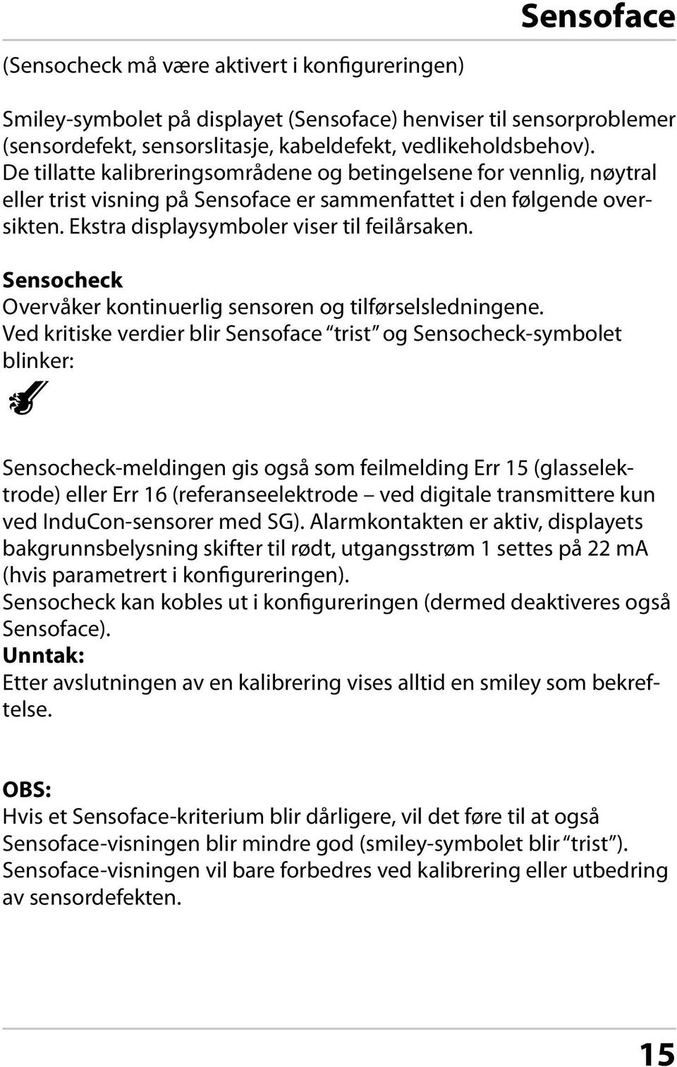 Sensocheck Overvåker kontinuerlig sensoren og tilførselsledningene.