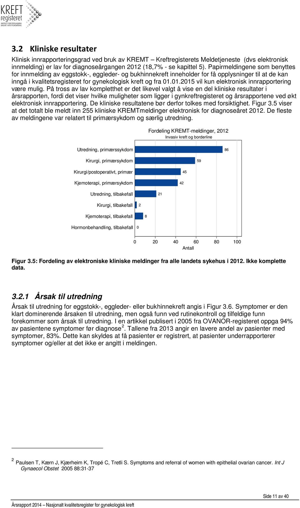 01.2015 vil kun elektronisk innrapportering være mulig.