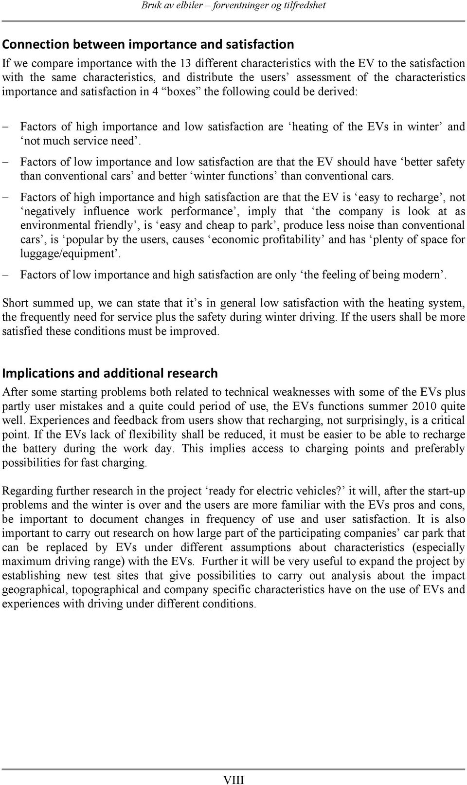 service need. Factors of low importance and low satisfaction are that the EV should have better safety than conventional cars and better winter functions than conventional cars.