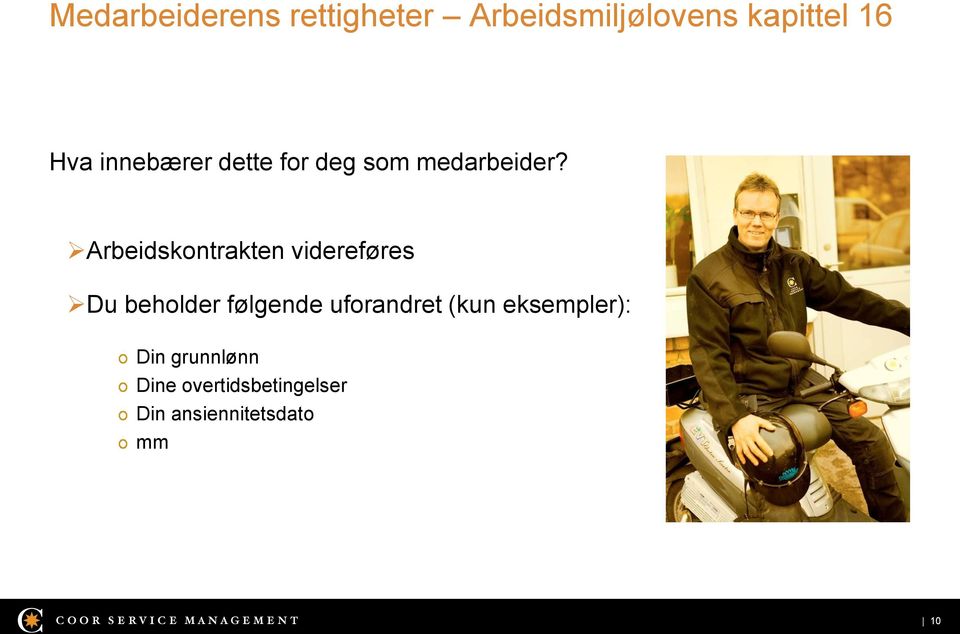 Arbeidskontrakten videreføres Du beholder følgende uforandret