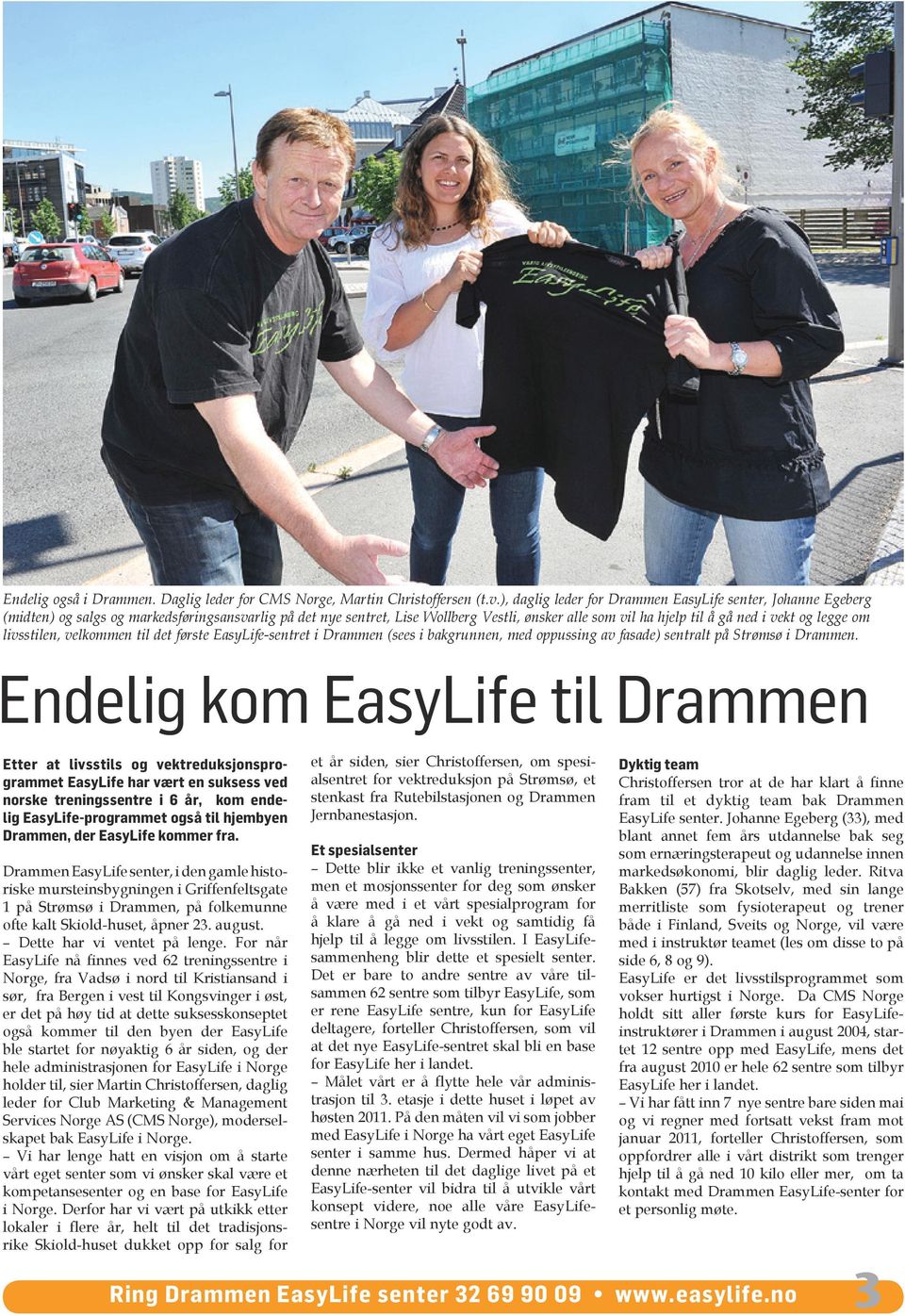 legge om livsstilen, velkommen til det første EasyLife-sentret i Drammen (sees i bakgrunnen, med oppussing av fasade) sentralt på Strømsø i Drammen.
