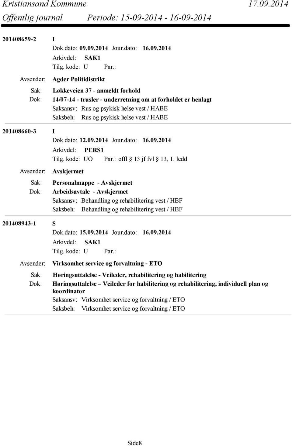 og psykisk helse vest / HABE 201408660-3 I Dok.dato: 12.09.2014 Jour.dato: 16.09.2014 O offl 13 jf fvl 13, 1.