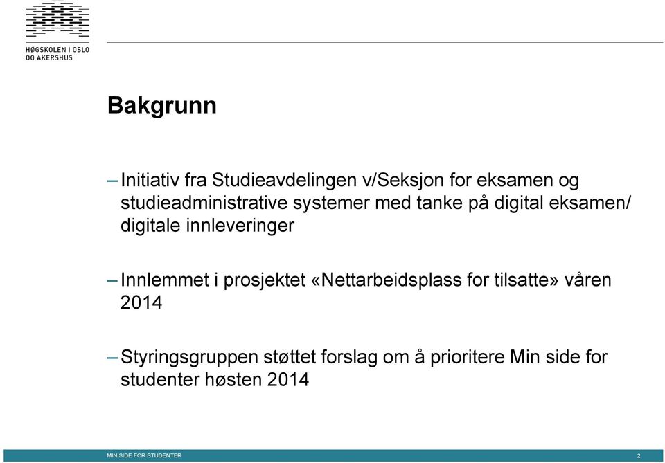 innleveringer Innlemmet i prosjektet «Nettarbeidsplass for tilsatte» våren 2014