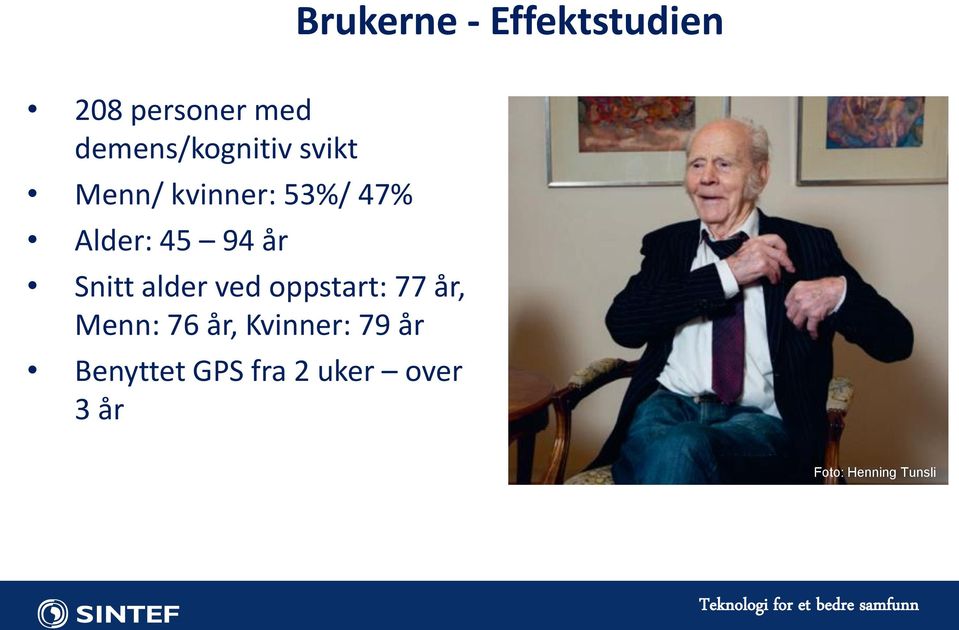 45 94 år Snitt alder ved oppstart: 77 år, Menn: 76 år,