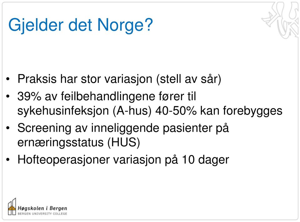 feilbehandlingene fører til sykehusinfeksjon (A-hus) 40-50%