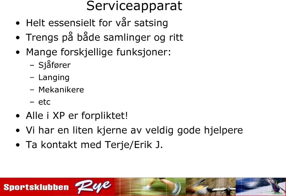 Sjåfører Langing Mekanikere etc Alle i XP er forpliktet!