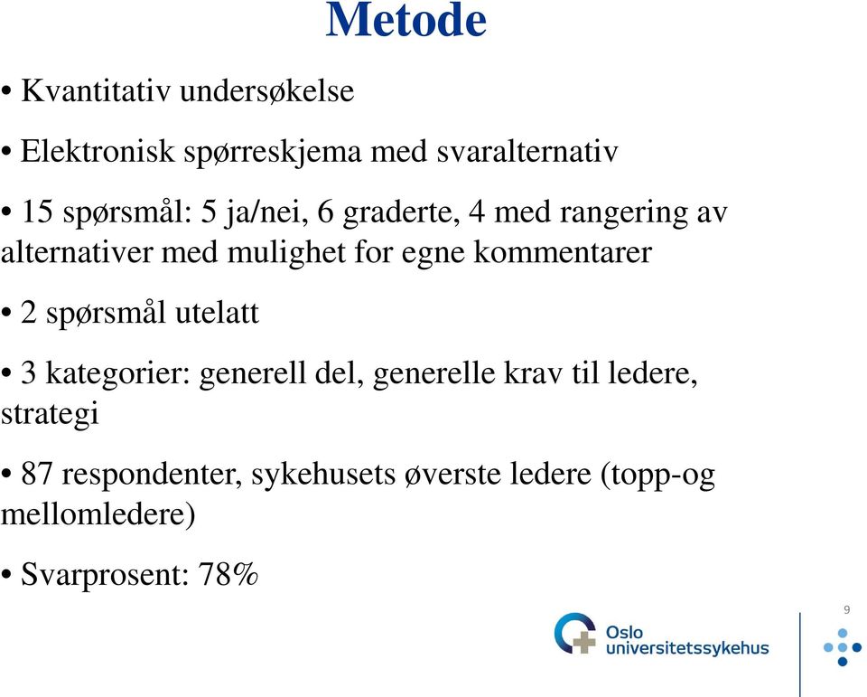 kommentarer 2 spørsmål utelatt 3 kategorier: generell del, generelle krav til ledere,