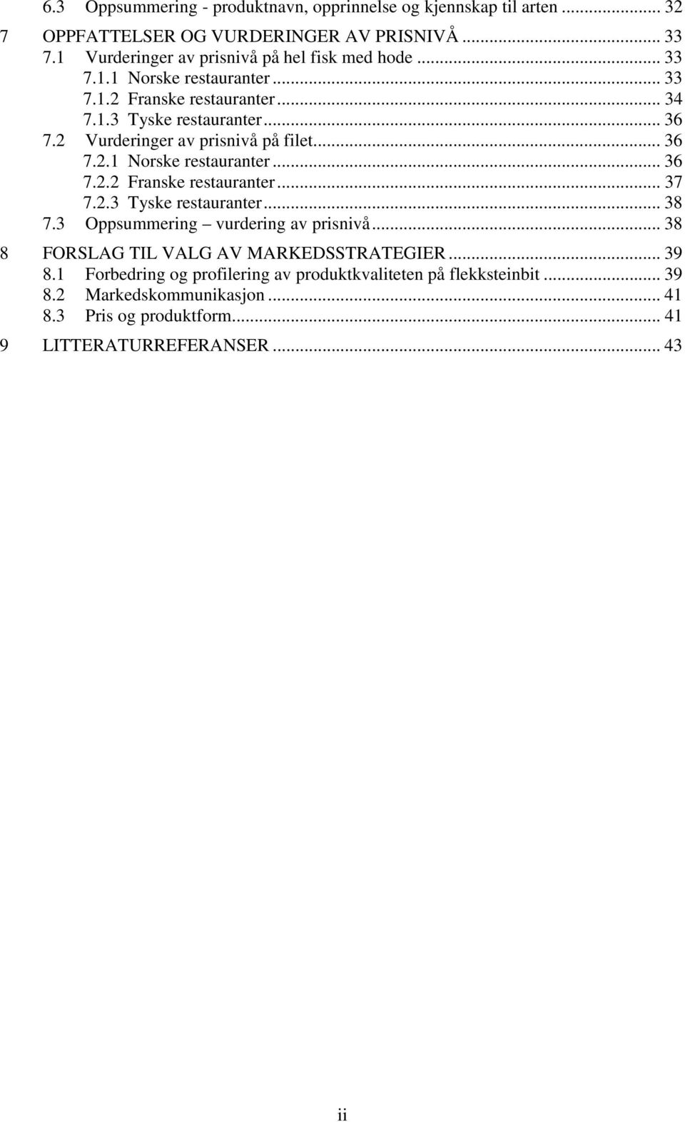 2 Vurderinger av prisnivå på filet... 36 7.2.1 Norske restauranter... 36 7.2.2 Franske restauranter... 37 7.2.3 Tyske restauranter... 38 7.