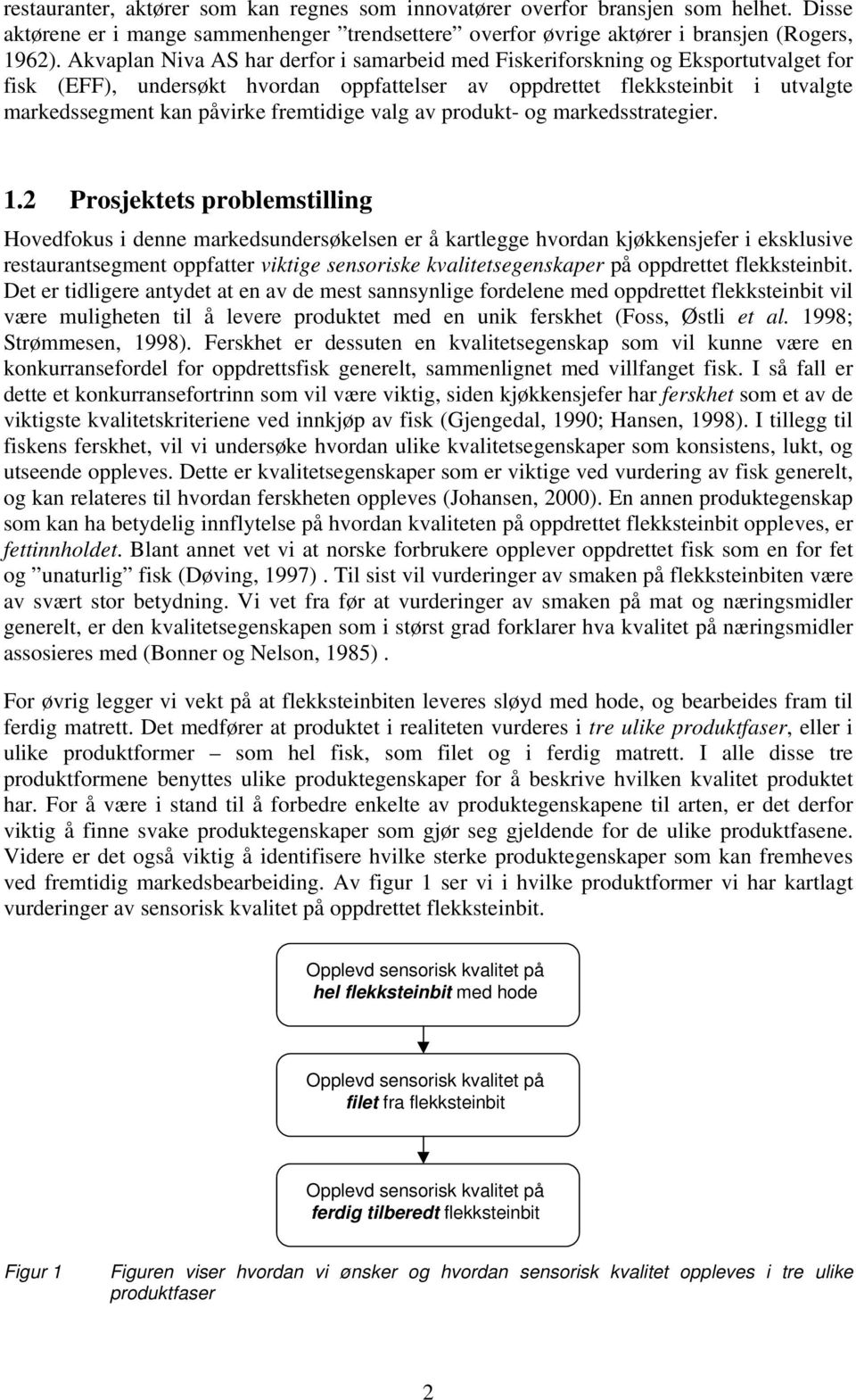 fremtidige valg av produkt- og markedsstrategier. 1.