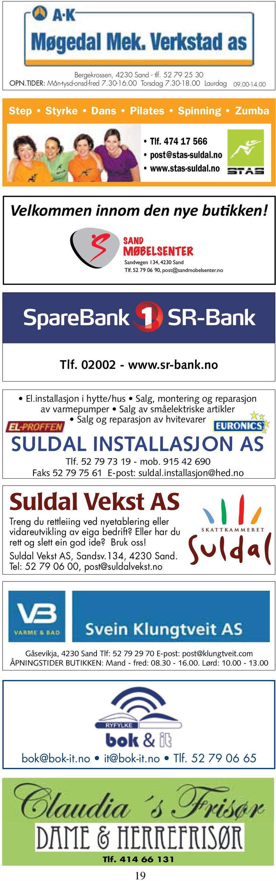 installasjon i hytte/hus Salg, montering og reparasjon av varmepumper Salg av småelektriske artikler Salg og reparasjon av hvitevarer Suldal InStallaSjon as Tlf. 52 79 73 19 - mob.