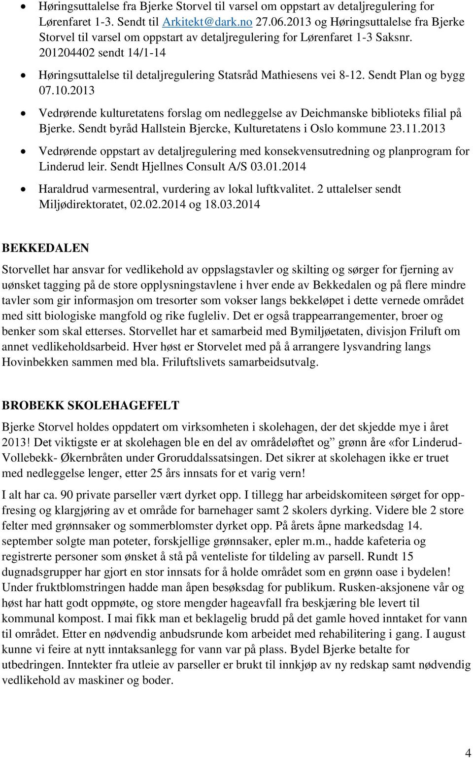 201204402 sendt 14/1-14 Høringsuttalelse til detaljregulering Statsråd Mathiesens vei 8-12. Sendt Plan og bygg 07.10.