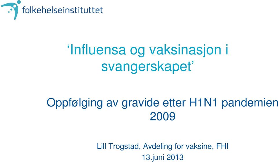 etter H1N1 pandemien 2009 Lill