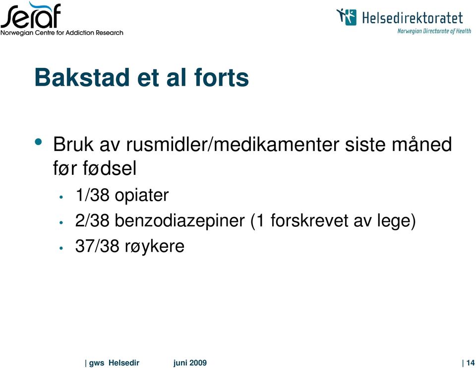 fødsel 1/38 opiater 2/38 benzodiazepiner